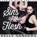 Sins of the Flesh Lesbian BDSM Erotica, Kelly Sanders