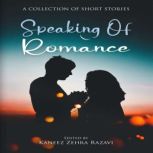 Speaking Of Romance, Kaneez Zehra Razavi