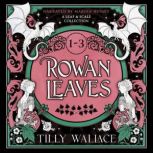 Rowan Leaves, Tilly Wallace