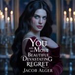 You are my most beautiful devastating..., Jacob Alger