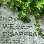 How We Disappear, Thomas S. Mullaney