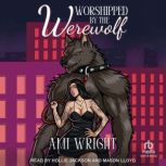 Worshipped by the Werewolf, Ami Wright