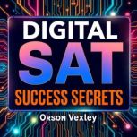 Digital SAT Success Secrets Transfor..., Orson Vexley