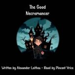 The Good Necromancer, Alexander Leithes