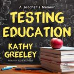 Testing Education, Kathy Greeley