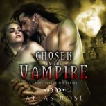 Chosen by The Vampire, Atlas Rose