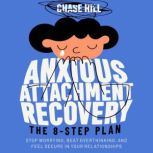 Anxious Attachment Recovery The 8St..., Chase Hill