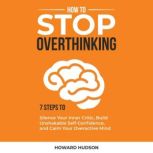 How to Stop Overthinking, Howard Hudson