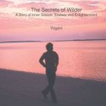 The Secrets of Wilder  A Story of In..., Yogani