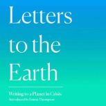 Letters to the Earth Writing to a Planet in Crisis, Emma Thompson