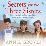 Secrets for the Three Sisters, Annie Groves