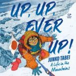 Up, Up, Ever Up! Junko Tabei A Life ..., Anita Yasuda
