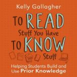 To Read Stuff You Have to Know Stuff, Kelly Gallagher