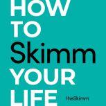 How to Skimm Your Life, The Skimm