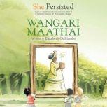 She Persisted Wangari Maathai, Eucabeth Odhiambo