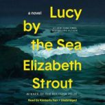 Lucy by the Sea A Novel, Elizabeth Strout