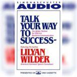 Talk Your Way to Success, Lilyan Wilder