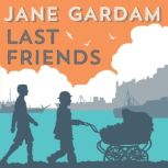 Last Friends, Jane Gardam