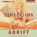 Adrift 76 Days Lost at Sea, Steven Callahan