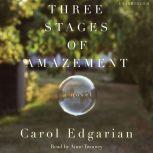 Three Stages of Amazement, Carol Edgarian