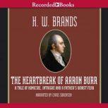 The Heartbreak of Aaron Burr, H. W. Brands
