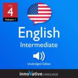 Learn English - Level 4: Intermediate English, Volume 1 Lessons 1-25, Innovative Language Learning