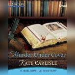 Murder Under Cover A Bibliophile Mystery, Kate Carlisle