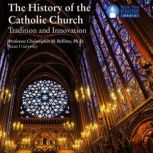 The History of the Catholic Church Tradition and Innovation, Prof. Christopher M. Bellitto, Ph.D.