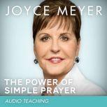 The Power of Simple Prayer, Joyce Meyer