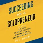 Succeeding as a Solopreneur, Liz J. Steblay