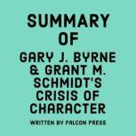 Summary of Gary J. Byrne & Grant M. Schmidt's Crisis of Character