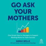 Go Ask Your Mothers, Sarah Wells