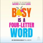 Busy Is a Four Letter Word, Kishshana Palmer