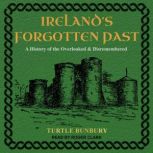 Irelands Forgotten Past, Turtle Bunbury
