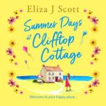 Summer Days at Clifftop Cottage, Eliza J. Scott