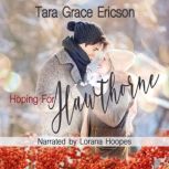 Hoping for Hawthorne A Contemporary Christian Romance, Tara Grace Ericson