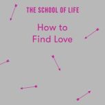 How to Find Love, The School of Life