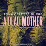 A Dead Mother, Anna Celeste Burke
