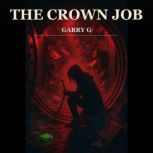 The Crown Job, Garry G