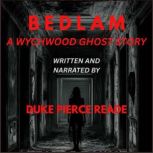 BEDLAM A Wychwood Ghost Story, Duke Pierce Reade