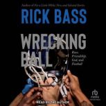 Wrecking Ball, Rick Bass