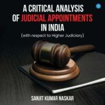 A Critical Analysis of Judicial Appoi..., Sanjit Kumar Naskar