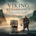 The Viking Renaissance Unveiling the..., Frank S. Robinson