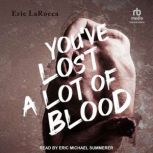 Youve Lost a Lot of Blood, Eric LaRocca