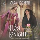 The Rose and Her Knight, Cara Hogarth