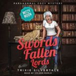 Swords and Fallen Lords Paranormal Cozy Mystery, Trixie Silvertale