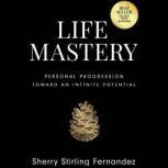 Life Mastery Personal Progression To..., Sherry Fernandez