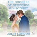 The Dangers of Deceiving a Viscount, Julia London