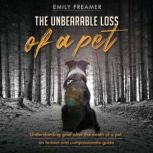 The Unbearable Loss of a Pet, Emily Freamer