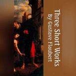 Three Short Works, Gustave Flaubert